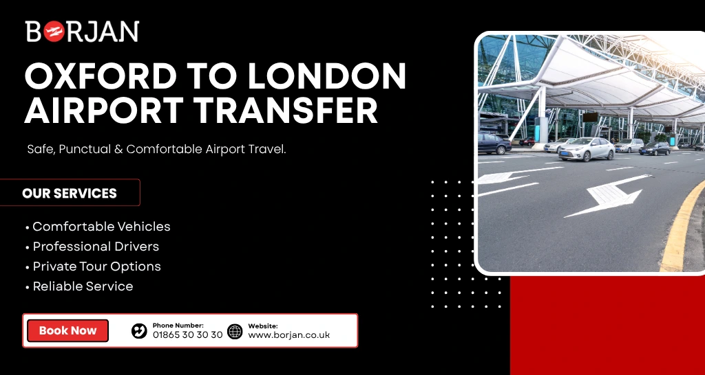 Oxford to London Airport Transfer | Safe, Punctual and Professional Service